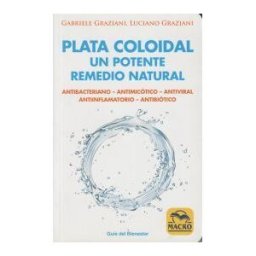 Macro Ediciones Plata Coloidal: Un Remedio Natural