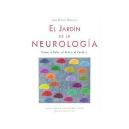 Consejo Superior de Investigaciones Cientificas El Jardín De La Neurología: Sobre Lo Bello, El Arte Y El Cerebro