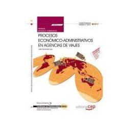 Editorial CEP, S.L. Manual Procesos Económico-administrativos En Agencias De Viajes. Certificados De Profesionalidad Venta De Productos Y Servicios