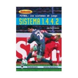 Wanceulen Editorial S.L. Fútbol: Los Sistemas De Juego. Sistema 1.4.4.2.