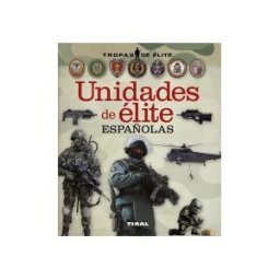 Tikal Ediciones Tropas De élite. Unidades De élite Españolas