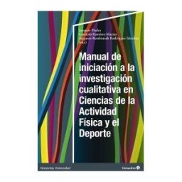 Editorial Octaedro, S.L. Manual De Iniciación A La Investigación Cualitativa En Ciencias De La Actividad Física Y El Deporte