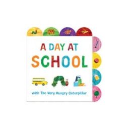 Penguin Young Readers Group A Day At School With The Very Hungry Caterpillar: A Tabbed Board Book