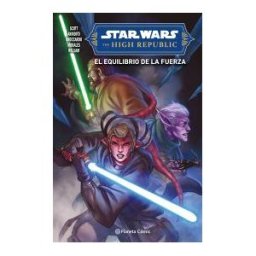 PLANETA CóMIC Star Wars The High Republic Ii El Equilibrio De La Fuerza