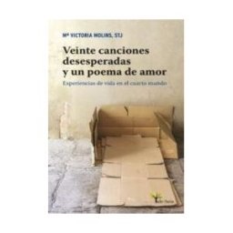 Editorial Claret, S.L.U. Veinte Canciones Desesperadas Y Un Poema De Amor: Experiencias De Vida En El Cuarto Mundo