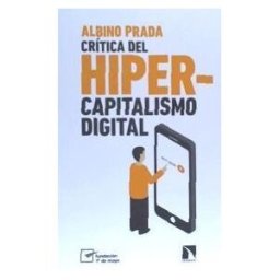 Los Libros de la Catarata Crítica Del Hipercapitalismo Digital
