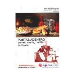 Ediciones Universidad de Valladolid Portas Adentro: Comer, Vestir, Habitar Na Península Ibérica (ss. Xvi-xix)