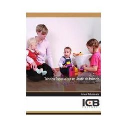 Interconsulting Bureau, S.L. (ICB Editores) Manual Técnico Especialista En Jardín De Infancia
