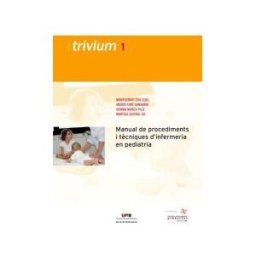 Servei de Publicacions de la Universitat Autnoma de Barcelona Manual De Procediments I Tcniques Dinfermeria En Pediatria