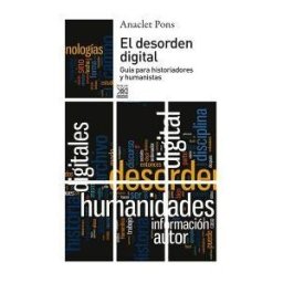 Siglo XXI de España Editores, S.A. El Desorden Digital