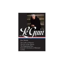 LIBRARY OF AMERICA Ursula K. Le Guin: Five Novels (loa #379): The Lathe Of Heaven / The Eye Of The Heron / The Beginning Place / Searoad / Lavinia
