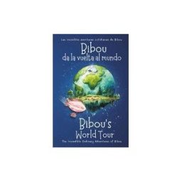 INDEPENDENTLY PUBLISHED Bibou Da La Vuelta Al Mundo - Bibou's World Tour: Libro Educativo Bilinge Español-inglés Para Niños - English-spanish