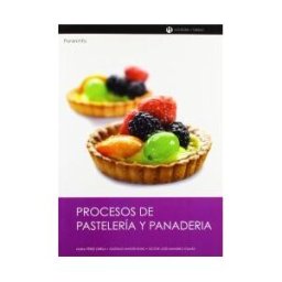 Ediciones Paraninfo, S.A Procesos De Pastelería Y Panadería