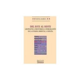 Ediciones Universidad de Salamanca Del Este Al Oeste : Geopolítica Fronteriza E Inmigración De La Europa Oriental A España