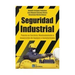 FC Editorial Seguridad Industrial : Puesta En Servicio, Mantenimiento E Inspección De Equipos E Instalaciones