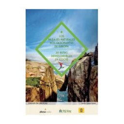 Alhena Fábrica de Contenidos, S.L. Los Paisajes Naturales Más Fascinantes De Europa. 30 Rutas Imprescindibles En Coche