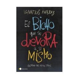 Ediciones Temas de Hoy El Bicho Que Se Devora A Sí Mismo