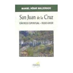 Monte Carmelo San Juan De La Cruz. Cantico Espiritual. Todo Amor
