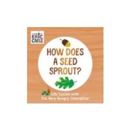 Penguin Young Readers Group How Does A Seed Sprout?: Life Cycles With The Very Hungry Caterpillar