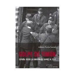 Editorial Comares Golpe De Timón: España: Desde La Dimisión De Suárez Al 23-f