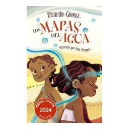 ANAYA INFANTIL Y JUVENIL Los Mapas Del Agua. Premio Anaya Infantil 2024