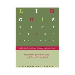 Iberoamericana Editorial Vervuert, S.L. Procesos De Gramaticalización En La Historia Del Español.