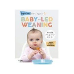 GRIJALBO ILUSTRADOS Baby-led Weaning (edición Revisada Y Actualizada)
