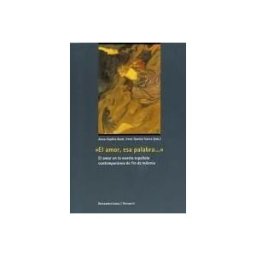 Iberoamericana Editorial Vervuert, S.L. El Amor, Esa Palabra... El Amor En La Novela Española Contemporánea De Fin De Milenio.