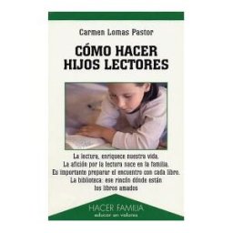 Ediciones Palabra, S.A. Cómo Hacer Hijos Lectores