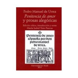 Universidad de Alcalá. Servicio de Publicaciones Penitencia De Amor Y Prosas Alegóricas