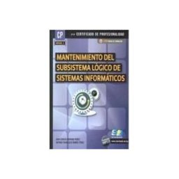 Starbook Editorial, S.A. Mantenimiento Del Subsistema Lógico De Sistemas Informáticos. Certificados De Profesionalidad. Operación De Sistemas