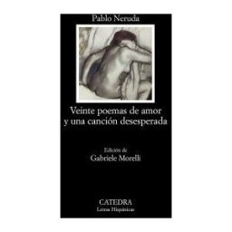 Ediciones Cátedra Veinte Poemas De Amor Y Una Canción Desesperada