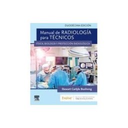 Elsevier España, S.L.U. Manual De Radiología Para Técnicos: Física, Biología Y Protección Radiológica
