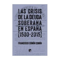 Los Libros de la Catarata Las Crisis De La Deuda Soberana En España (1500-2015)