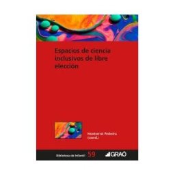 Editorial Graó Espacios De Ciencia Inclusivos De Libre Elección