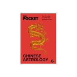 GEMINI BOOKS GROUP The Pocket Chinese Astrology: The 12 Zodiac Animals That Guide Your Fate