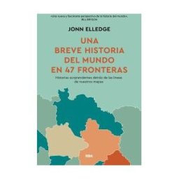 RBA Libros Una Historia Del Mundo En 47 Fronteras