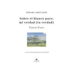 Grupo Editorial Círculo Rojo SL Sobre El Blanco Puro Mi Verdad (tu Verdad). Parte 3