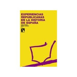 Los Libros de la Catarata Experiencias Republicanas En La Historia De España