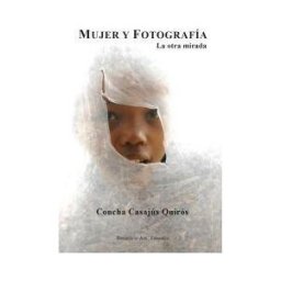 Almud Ediciones de Castilla-La Mancha Mujer Y Fotografía