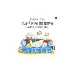 Destino Infantil Juvenil mamá Puso Un Huevo! O Cómo Se Hacen Los Niños