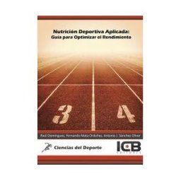 Interconsulting Bureau, S.L. (ICB Editores) Nutrición Deportiva Aplicada: Guía Para Optimizar El Rendimiento