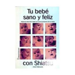 Natural Ediciones Tu Bebé Sano Y Feliz Con Shiatsu