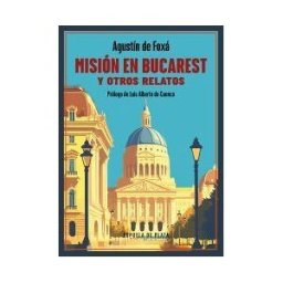 Ediciones Espuela de Plata Misión En Bucarest Y Otros Relatos