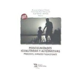 Tirant Humanidades,editorial Masculinidades Igualitarias Y Alternativas. Procesos, Avances Y Reacciones