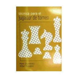 Editorial La Casa del Ajedrez Técnica Para El Jugador De Torneo