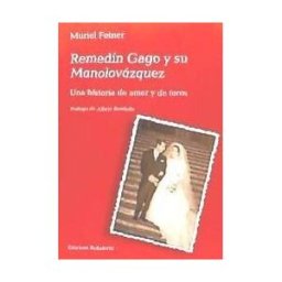 Edicions Bellaterra Remedín Gago Y Su Manolovázquez: Una Historia De Amor Y De Toros