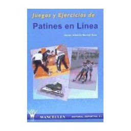 Wanceulen Editorial S.L. Juegos Y Ejercicios De Patines En Línea