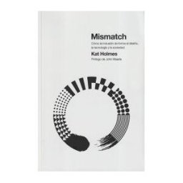 Experimenta Mismatch: Cómo La Inclusión Da Forma Al Diseño, La Tecnología Y La Sociedad