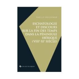 Casa de Velázquez Eschatologie Et Discours Sur La Fin Des Temps Dans La Péninsule Ibérique